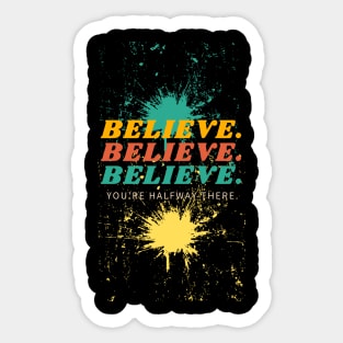 believe shirt Sticker